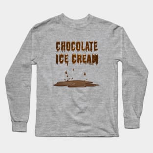 Melting Chocolate Ice Cream Long Sleeve T-Shirt